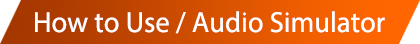 How to Use / Audio Simulator